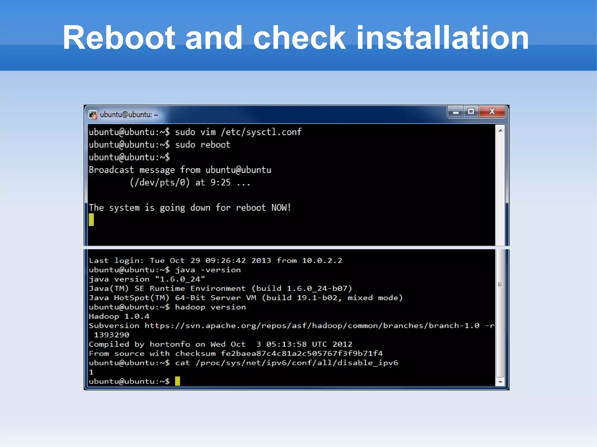 Reboot and check installation

 