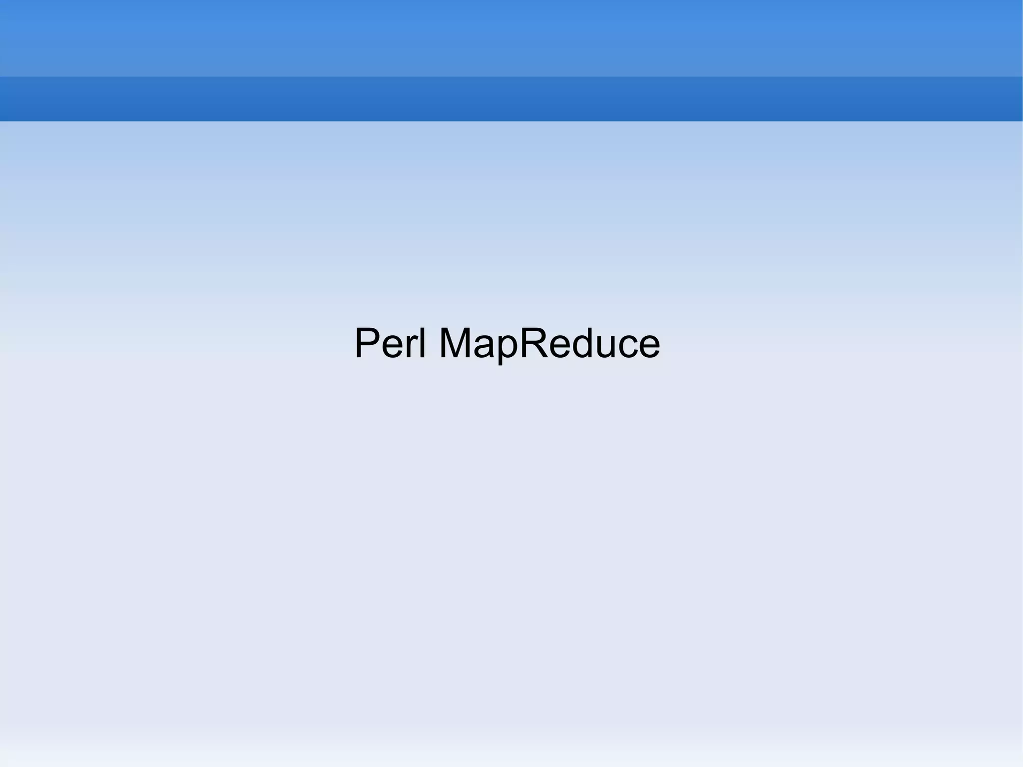 Perl MapReduce

 