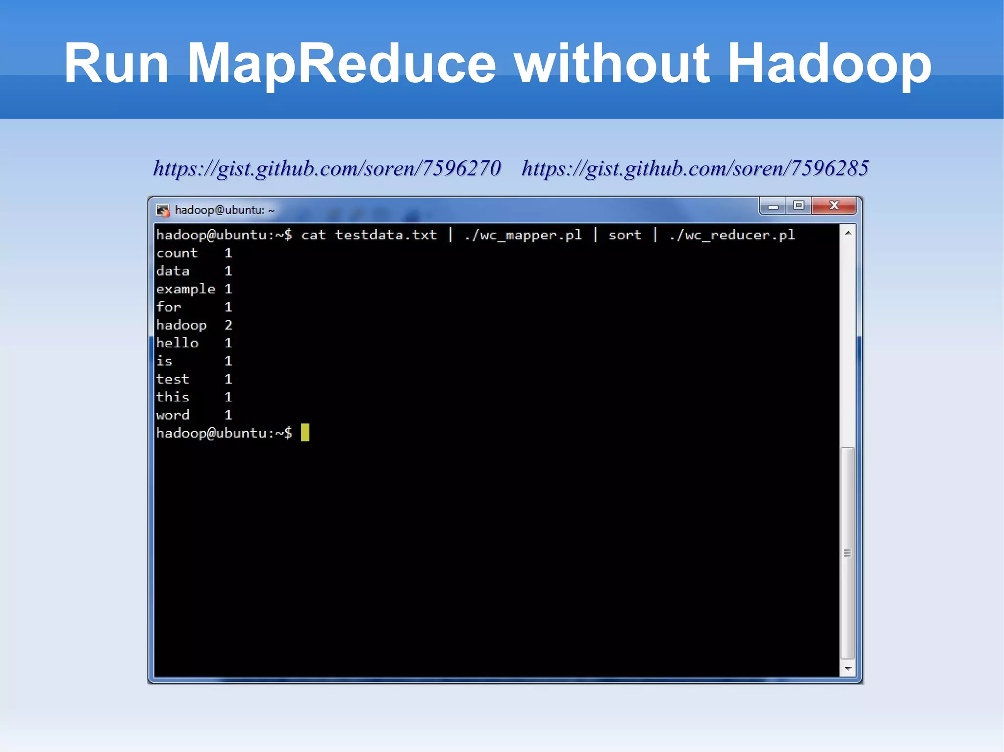 Run MapReduce without Hadoop
https://gist.github.com/soren/7596270 https://gist.github.com/soren/7596285

 