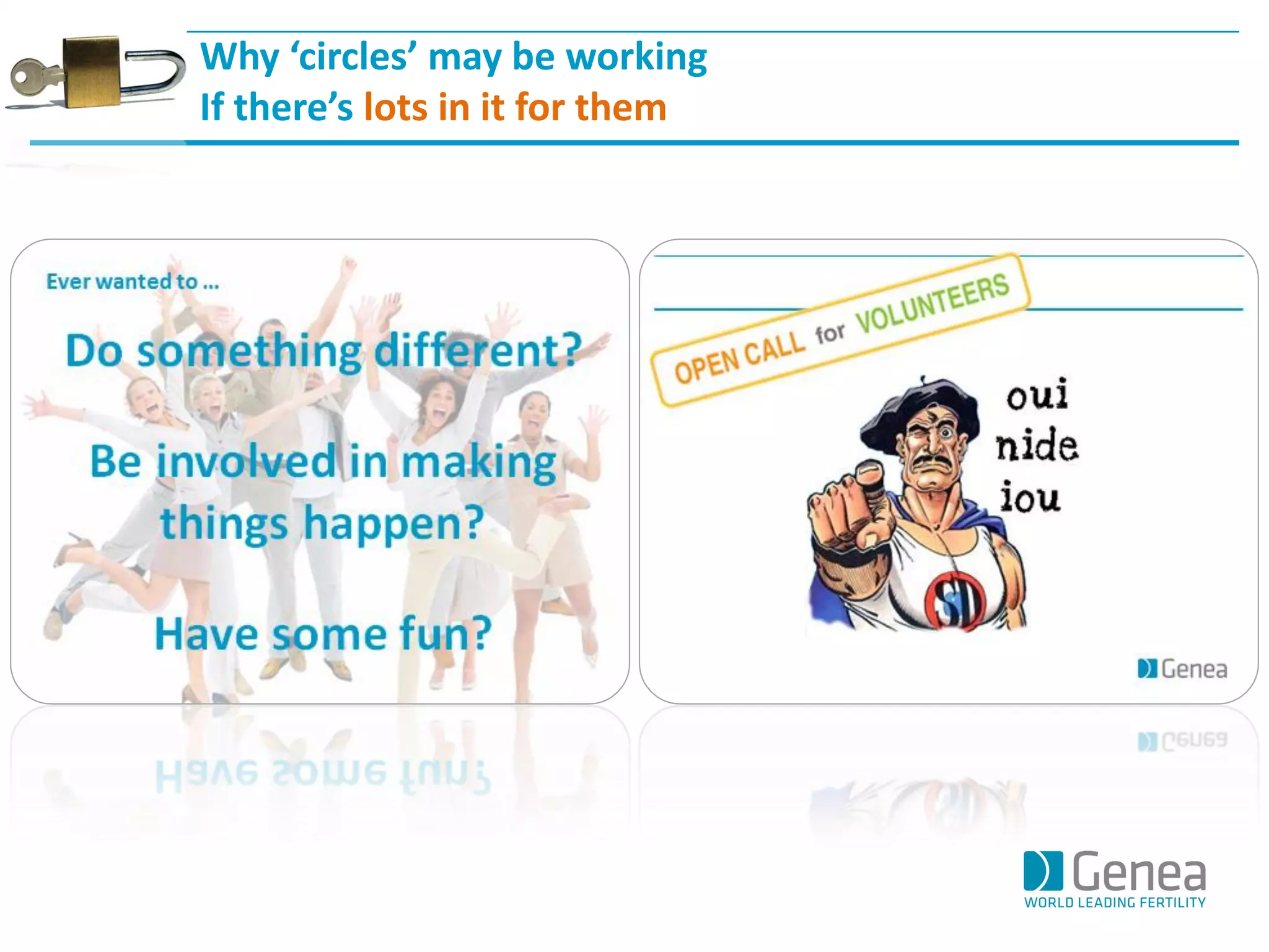 Why ‘circles’ may be working 
If there’s lots in it for them  