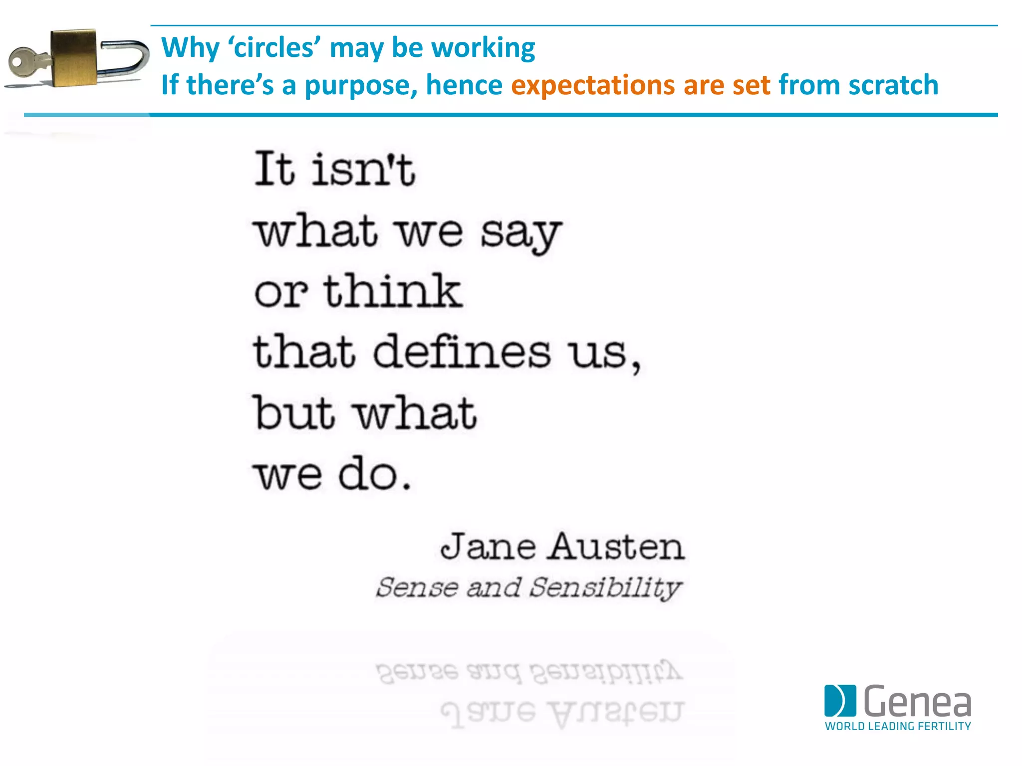 Why ‘circles’ may be working 
If there’s a purpose, hence expectations are set from scratch  