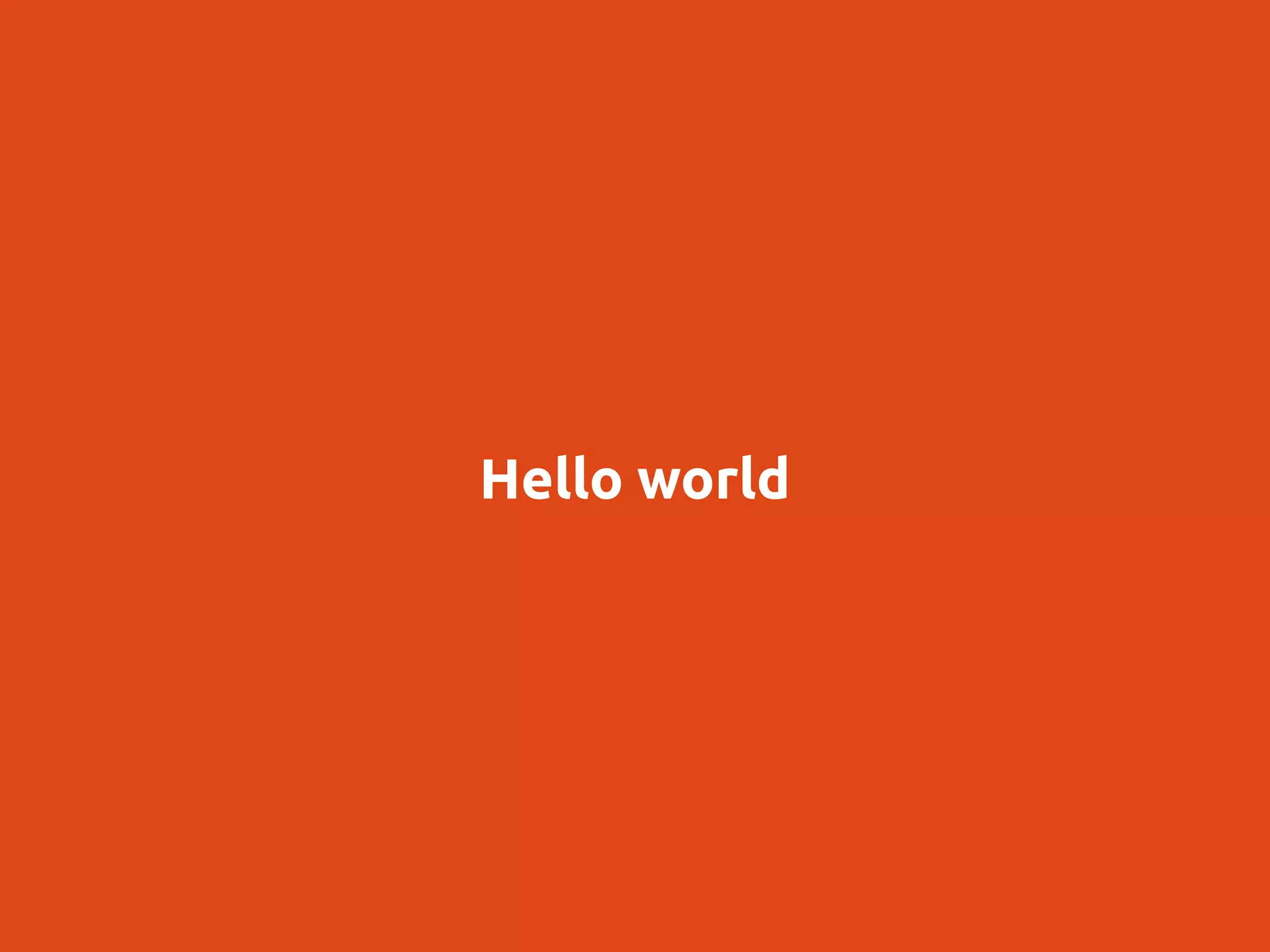 Hello world
 