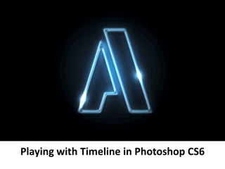 Playing with Timeline in Photoshop CS6

 