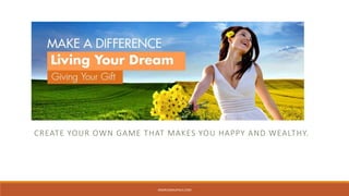 CREATE YOUR OWN GAME THAT MAKES YOU HAPPY AND WEALTHY. 
ANDREASRAUPACH.COM 
 