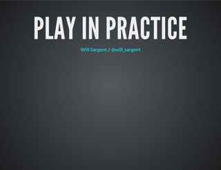 PLAY IN PRACTICE/Will Sargent @will_sargent
 