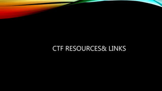 CTF RESOURCES& LINKS
 