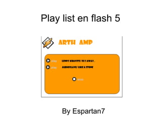 Play list en flash 5 By Espartan7 