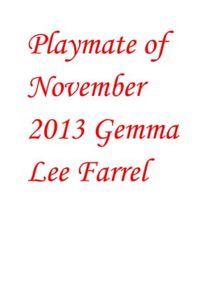 Playmate of
November
2013 Gemma
Lee Farrel

 