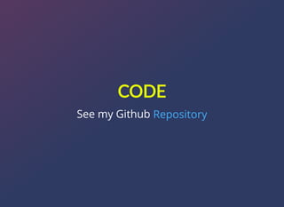 CODE
See my Github Repository
 