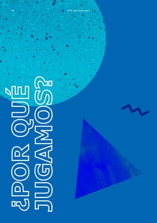 ¿Por qué jugamos?18
 