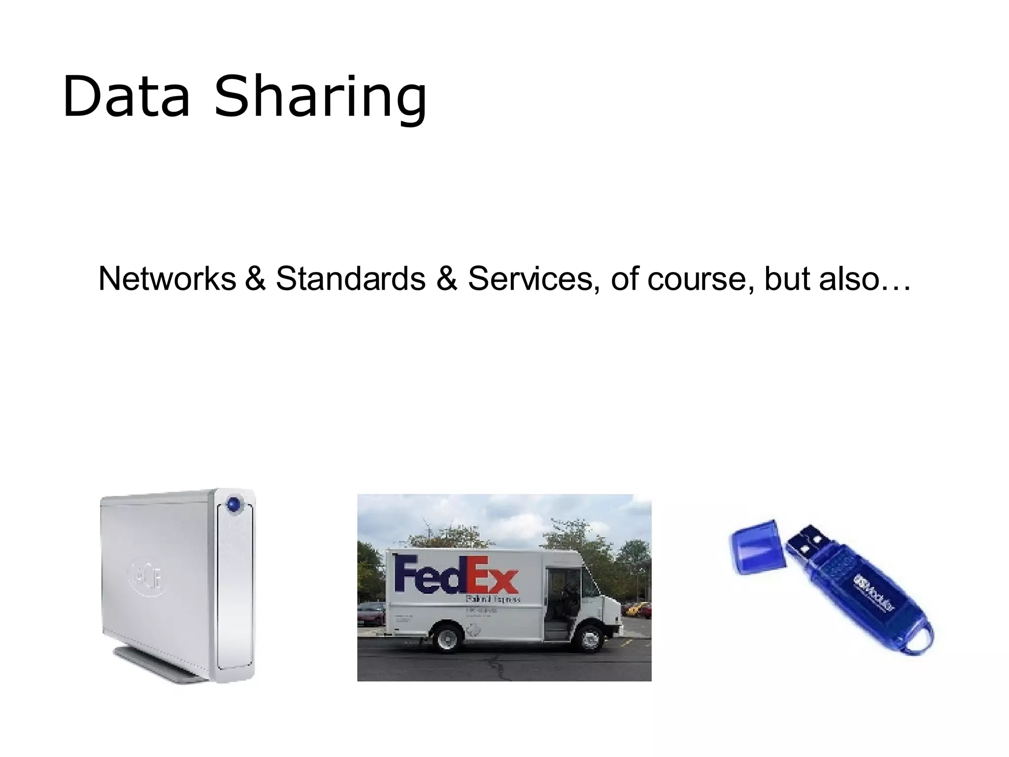 Data Sharing Networks & Standards & Services, of course, but also… 