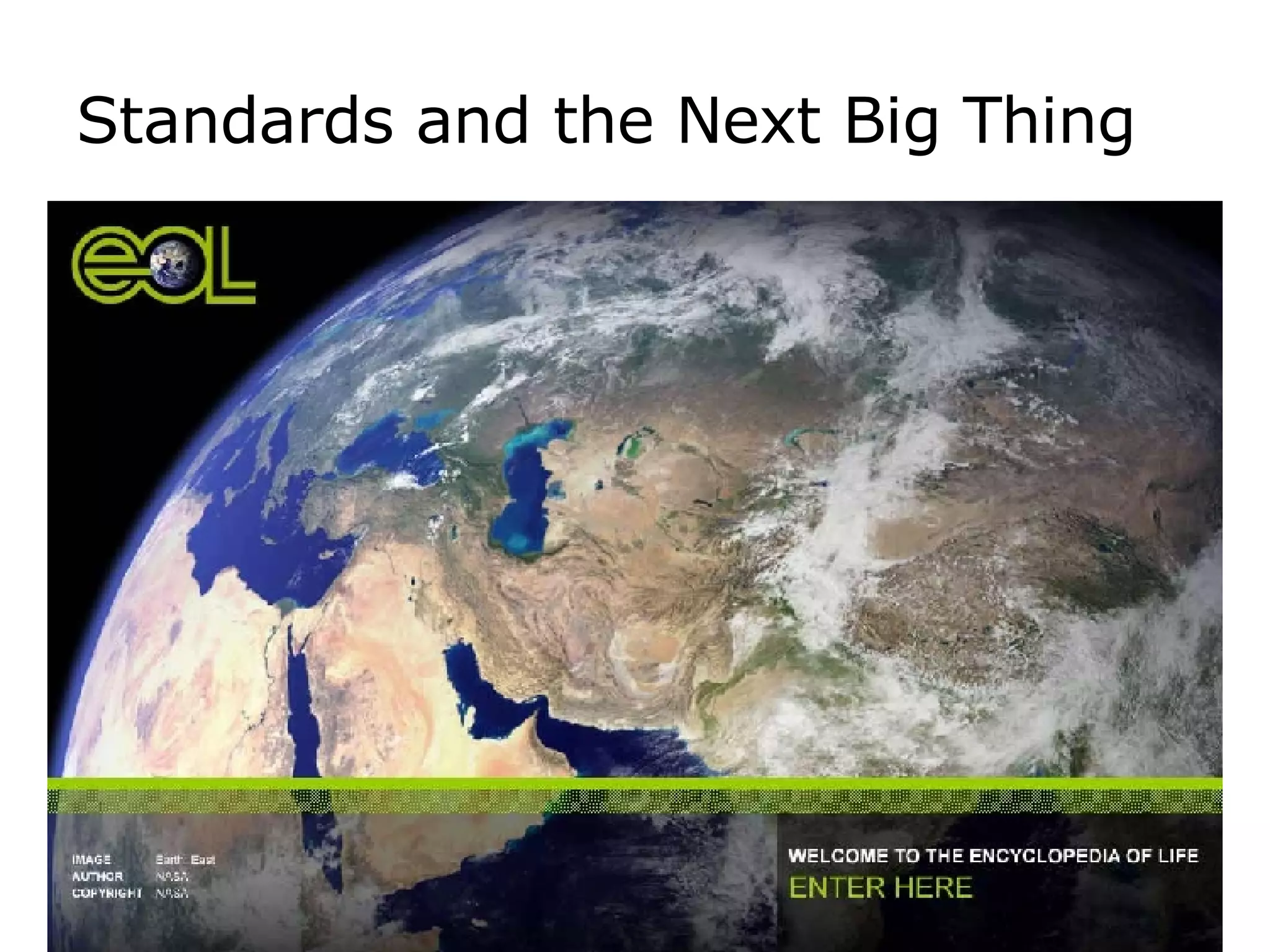 Standards and the Next Big Thing EOL & BHL 