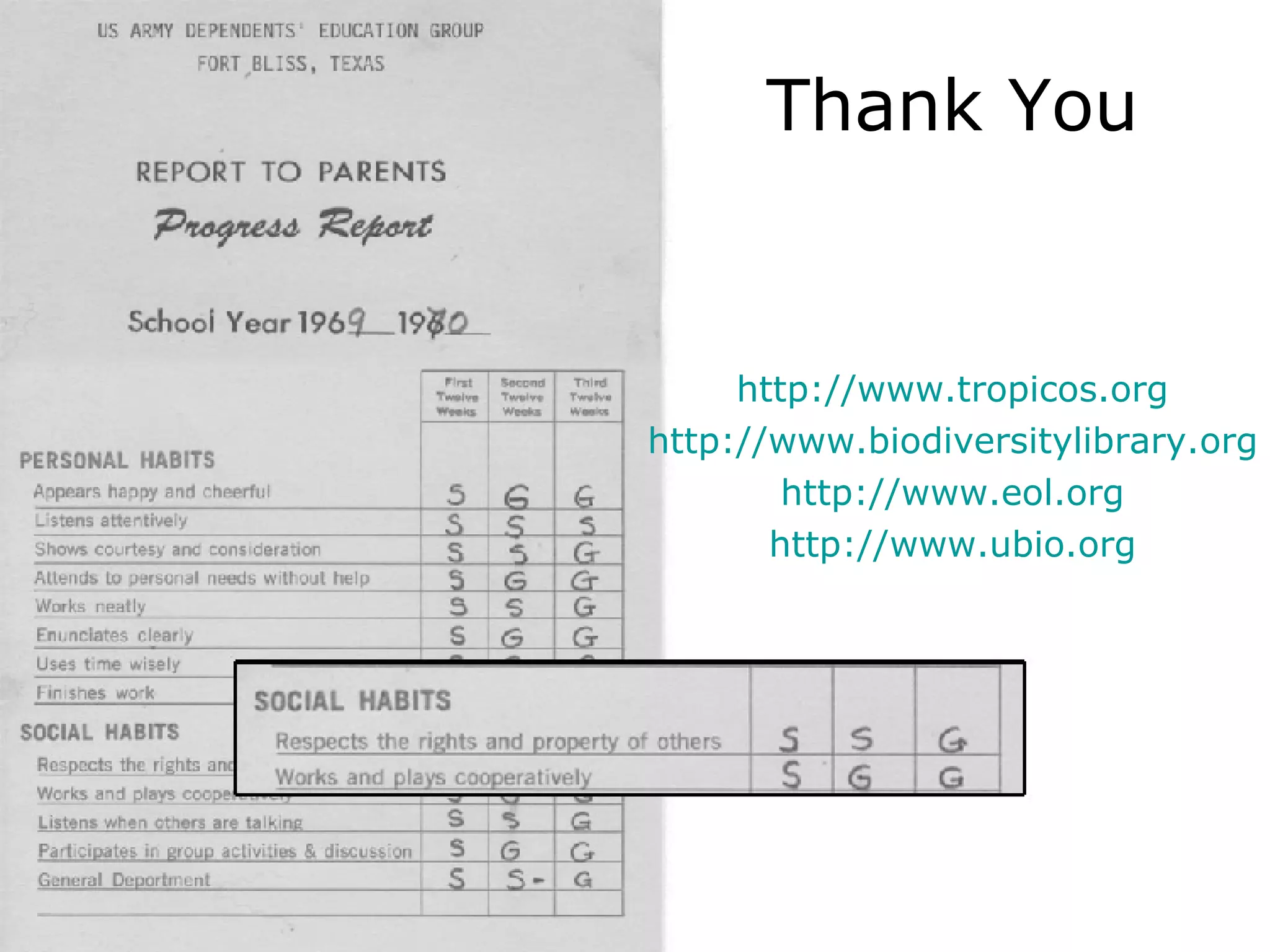 Thank You http://www.tropicos.org http://www.biodiversitylibrary.org http://www.eol.org http://www.ubio.org 