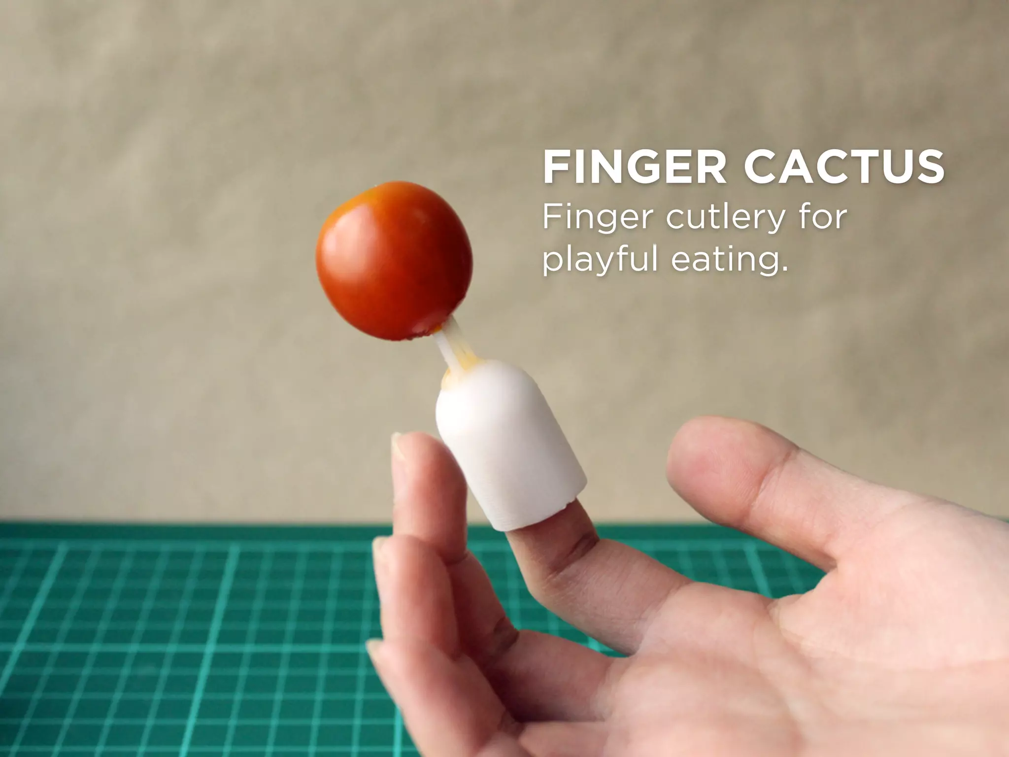 FINGER CACTUS
Finger cutlery for
playful eating.
 