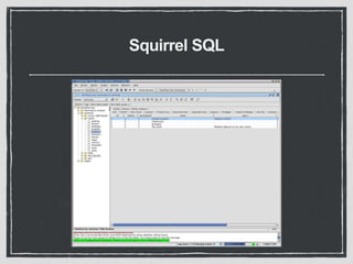 Squirrel SQL 
 