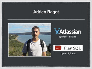 Adrien Ragot 
Sydney - 2,5 ans 
Lyon - 1,5 ans 
 