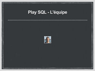 Play SQL - L'équipe 
 