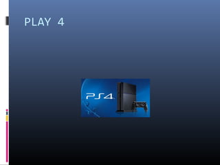 PLAY 4
 