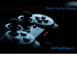 Thank You For Playing
#4ThePlayers
 