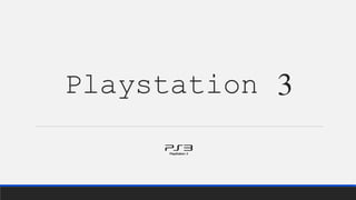 Playstation 3
 