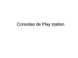 Consolas de Play station
 