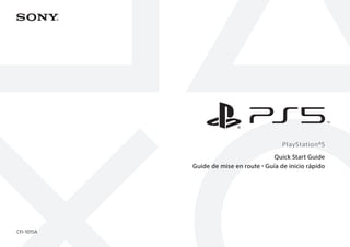 CFI-1015A
PlayStation®5
Quick Start Guide
Guide de mise en route • Guía de inicio rápido
 