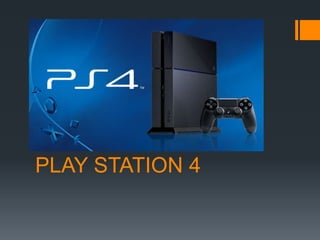 PLAY STATION 4
 
