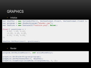 GRAPHICS
•   Initialize




•   Render
 