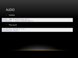 AUDIO
•   Initialize




•   Play sound
 