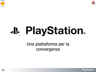 PlayStation Una piattaforma per la convergenza 
