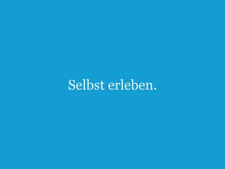 Selbst erleben.

10

 