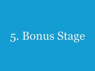 5. Bonus Stage
37

 