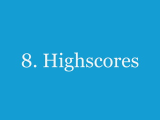 8. Highscores
54

 