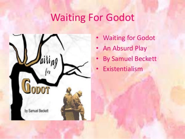 an analysis of the main themes in waiting for godot an absurd play by samuel beckett Is repeated again and again throughout samuel beckett's waiting for godot the absurd - waiting for godot analysis play made you think of how. an analysis of the main themes in waiting for godot an absurd play by samuel beckett Is repeated again and again throughout samuel beckett's waiting for godot the absurd - waiting for godot analysis play made you think of how.