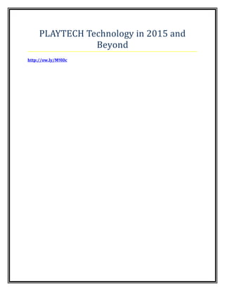 PLAYTECH Technology in 2015 and
Beyond
http://ow.ly/M9l0c
 