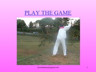 Play the game
