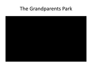 The Grandparents Park
 