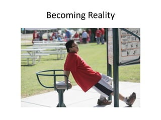 Becoming Reality
 