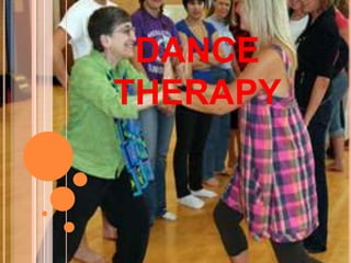 DANCE
THERAPY
 