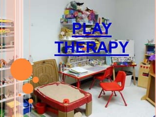 PLAY
THERAPY
 