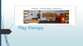 Play therapy
 