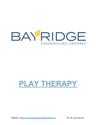 PLAY THERAPY
Website - ​https://www.bayridgecounsellingcentres.ca/​ Ph. No. ​(905) 593-2631
 