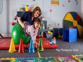 Play Therapyfor Child
 