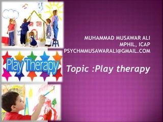 Topic :Play therapy
 