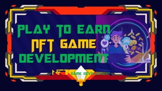 Play To Earn
NFT Game
Development
 