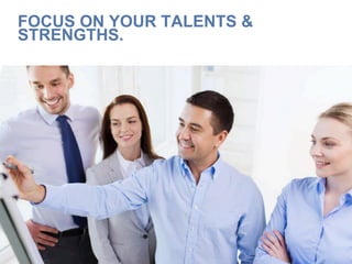 www.CTRConsultingServices.com Culture Transformation Resources, LLC
FOCUS ON YOUR TALENTS &
STRENGTHS.
 