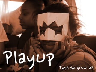 PlayUp   Toys	
 