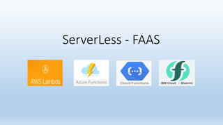 ServerLess - FAAS
 