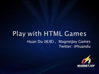 Huan Du (杜欢) , MagnetJoy Games
               Twitter: @huandu
 
