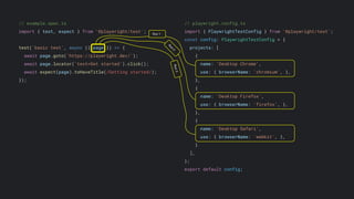 // playwright.config.ts
import { PlaywrightTestConfig } from '@playwright/test';
const config: PlaywrightTestConfig = {
projects: [
{
name: 'Desktop Chrome',
use: { browserName: 'chromium', },
},
{
name: 'Desktop Firefox',
use: { browserName: 'firefox', },
},
{
name: 'Desktop Safari',
use: { browserName: 'webkit', },
}
],
};
export default config;
// example.spec.ts
import { test, expect } from '@playwright/test';
test('basic test', async ({ page }) => {
await page.goto('https://playwright.dev/');
await page.locator('text=Get started').click();
await expect(page).toHaveTitle(/Getting started/);
});
Run 1
R
u
n
2
R
u
n
3
 